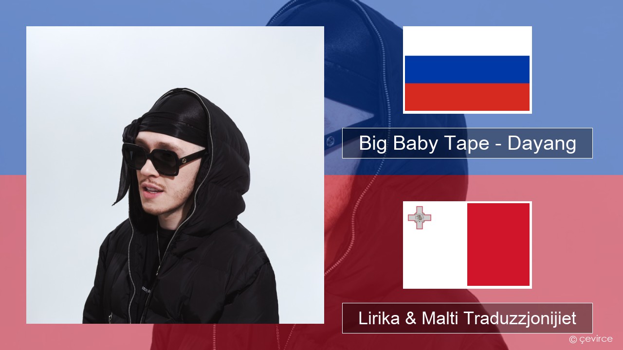 Big Baby Tape – Dayang Russu Lirika & Malti Traduzzjonijiet