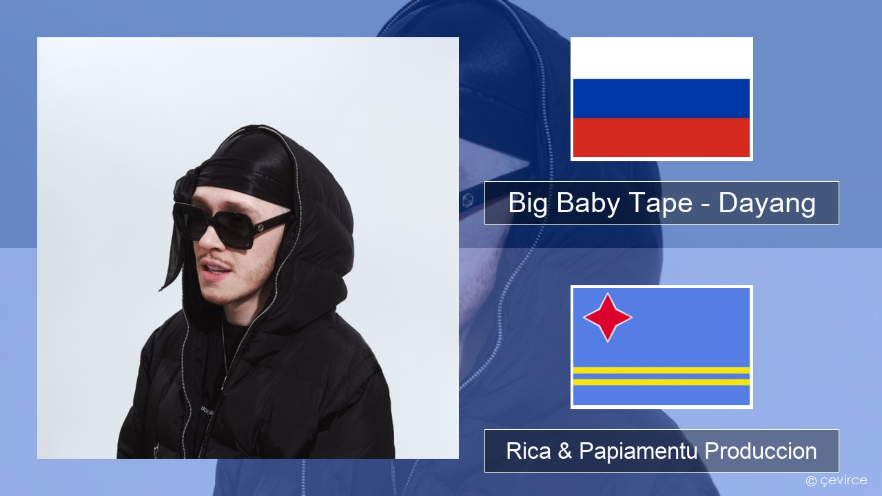 Big Baby Tape – Dayang Us Rica & Papiamentu Produccion
