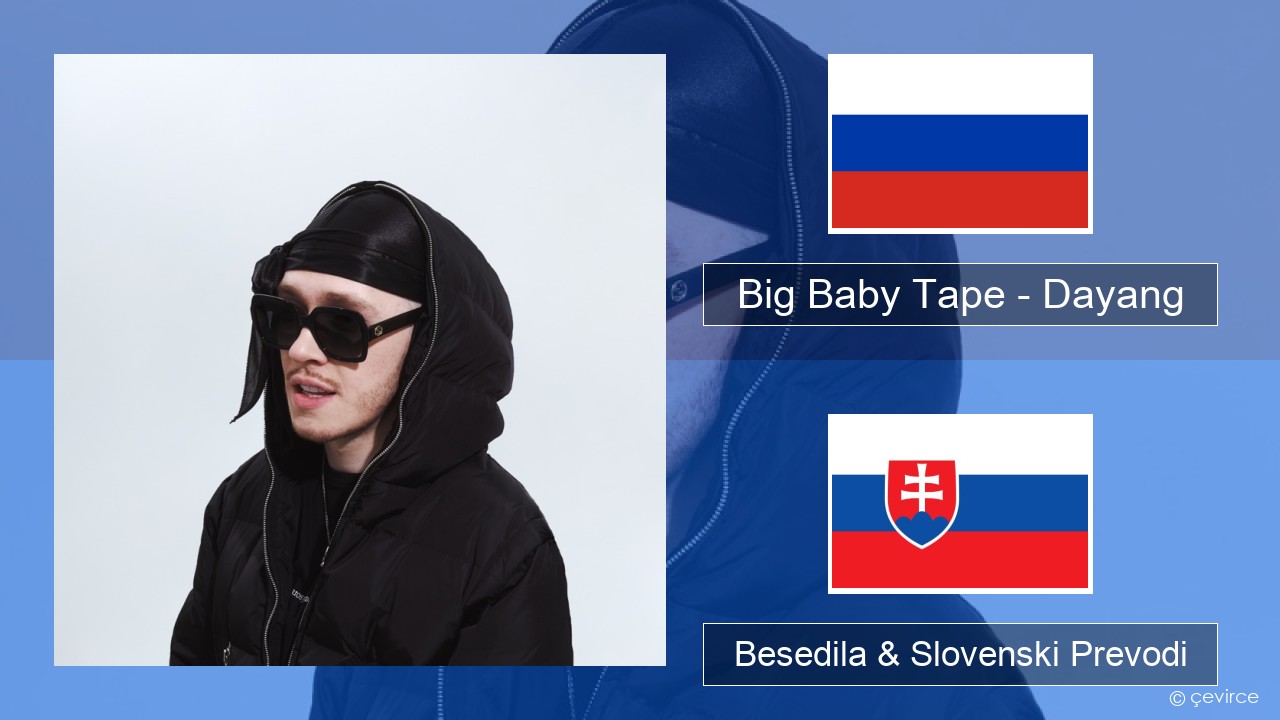 Big Baby Tape – Dayang Ruski Besedila & Slovenski Prevodi