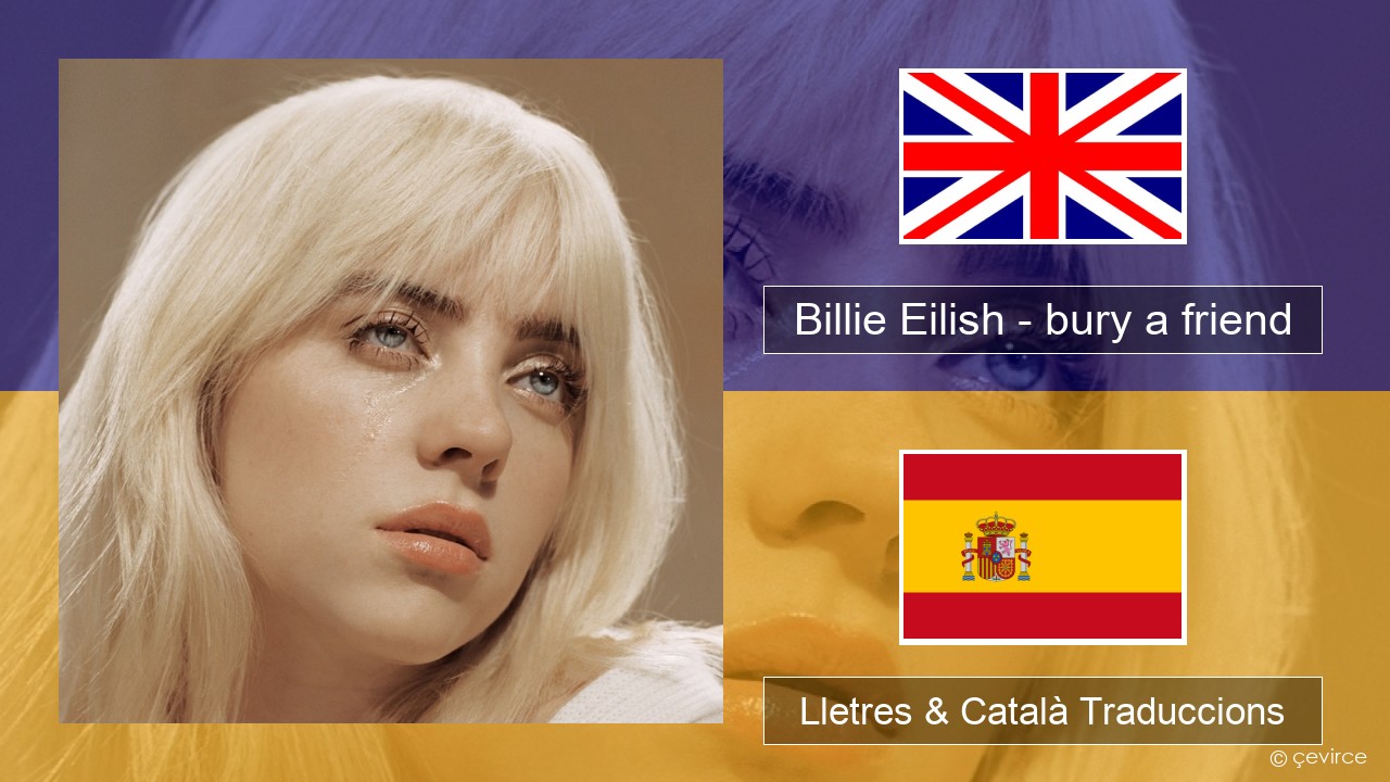 Billie Eilish – bury a friend Anglès Lletres & Català Traduccions