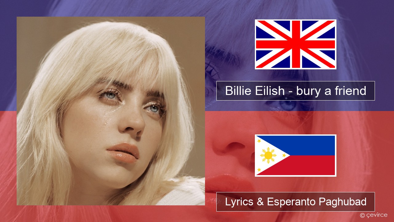 Billie Eilish – bury a friend English Lyrics & Esperanto Paghubad