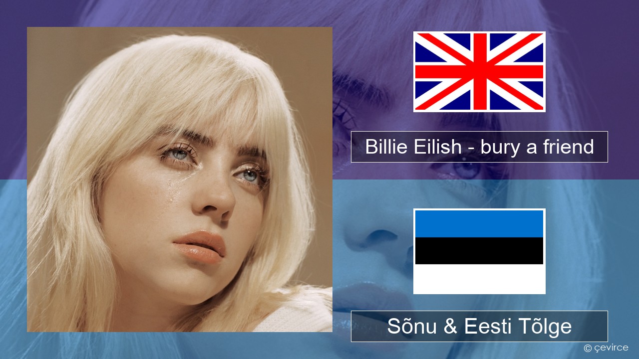 Billie Eilish – bury a friend Inglise Sõnu & Eesti Tõlge