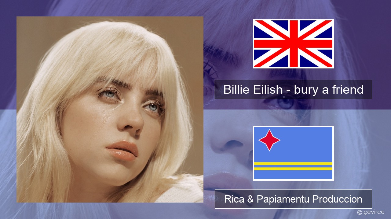 Billie Eilish – bury a friend Ing Rica & Papiamentu Produccion