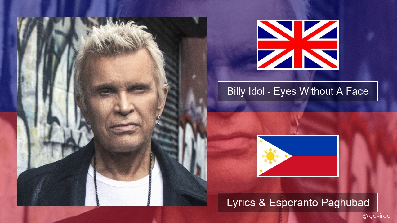 Billy Idol – Eyes Without A Face English Lyrics & Esperanto Paghubad