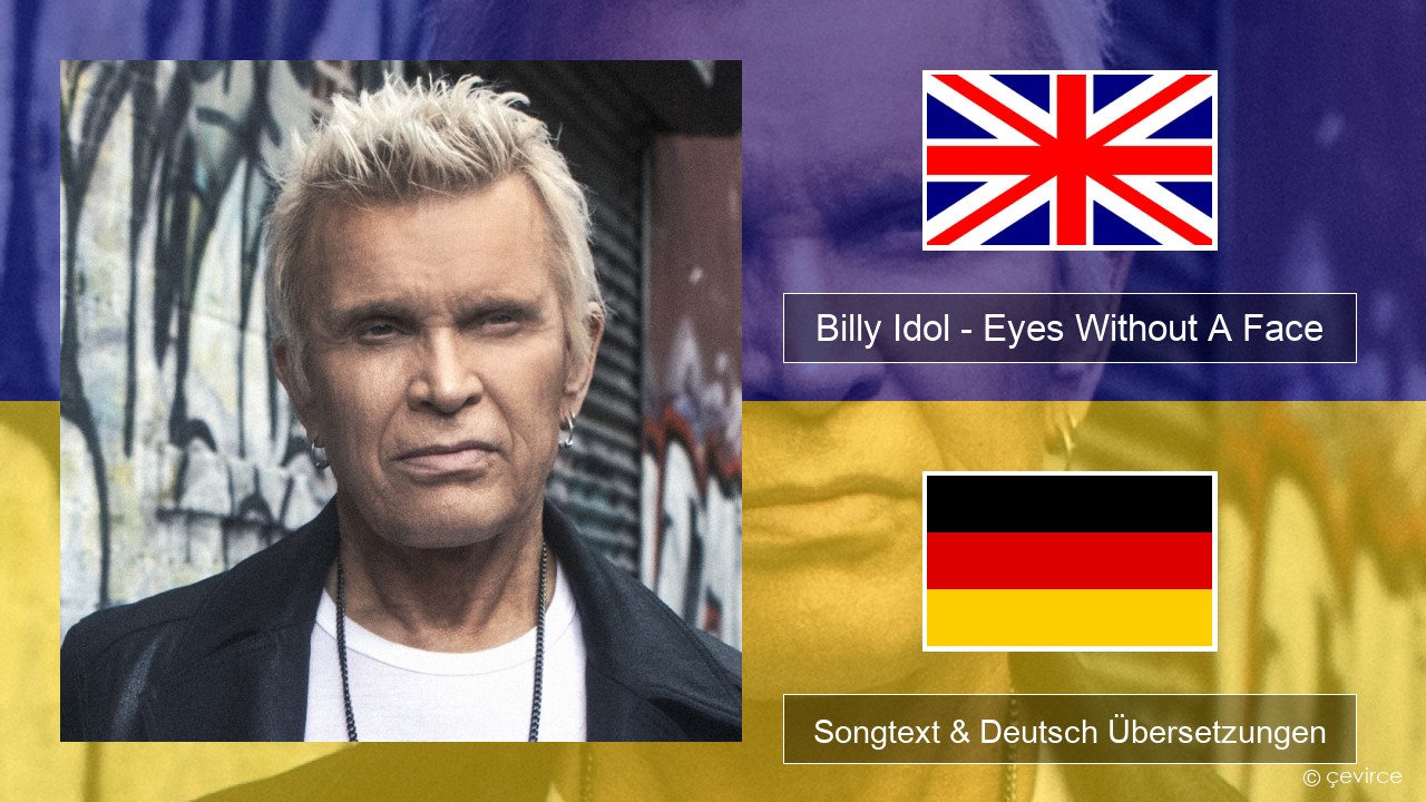 Billy Idol – Eyes Without A Face Englisch Songtext & Deutsch Übersetzungen