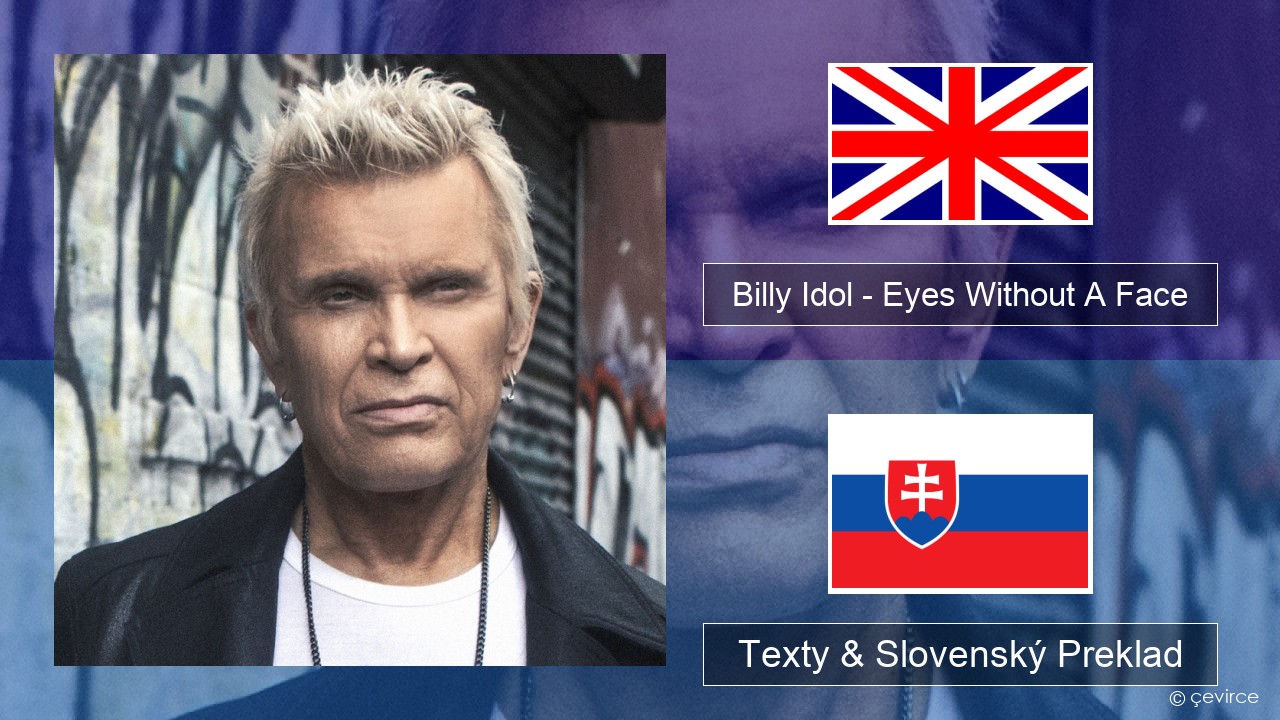 Billy Idol – Eyes Without A Face Anglický Texty & Slovenský Preklad