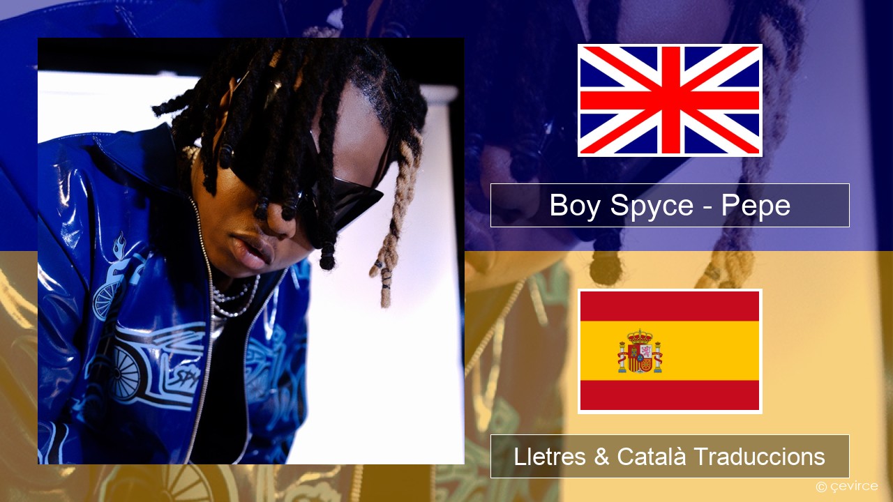 Boy Spyce – Pepe Anglès Lletres & Català Traduccions