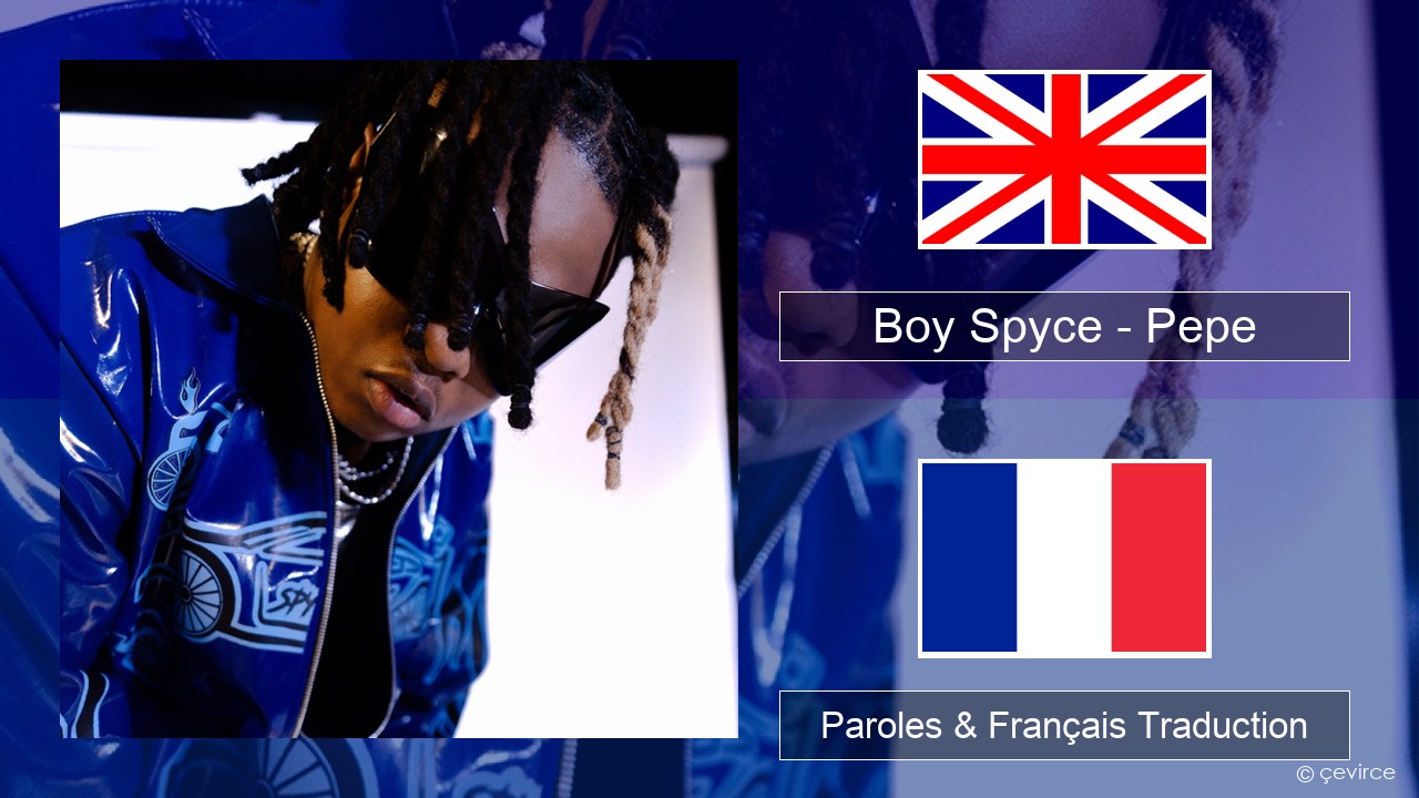 Boy Spyce – Pepe Anglais Paroles & Français Traduction