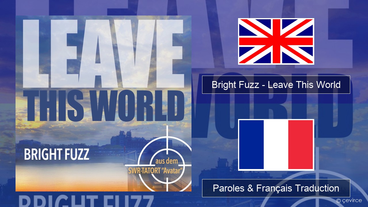 Bright Fuzz – Leave This World Anglais Paroles & Français Traduction