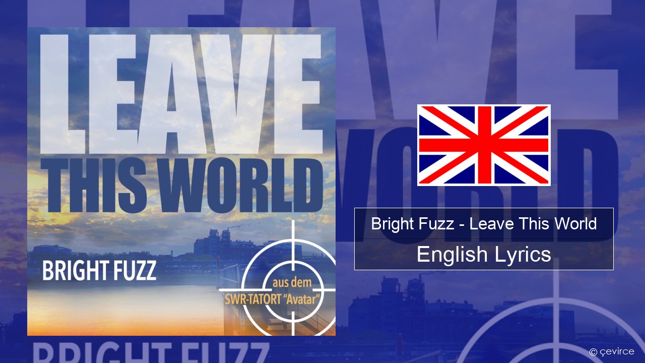 Bright Fuzz – Leave This World English Lyrics