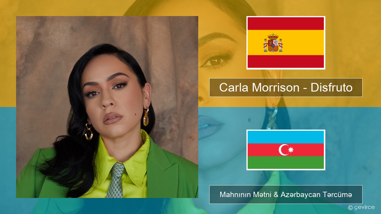 Carla Morrison – Disfruto İspan Mahnının Mətni & Azərbaycan Tərcümə