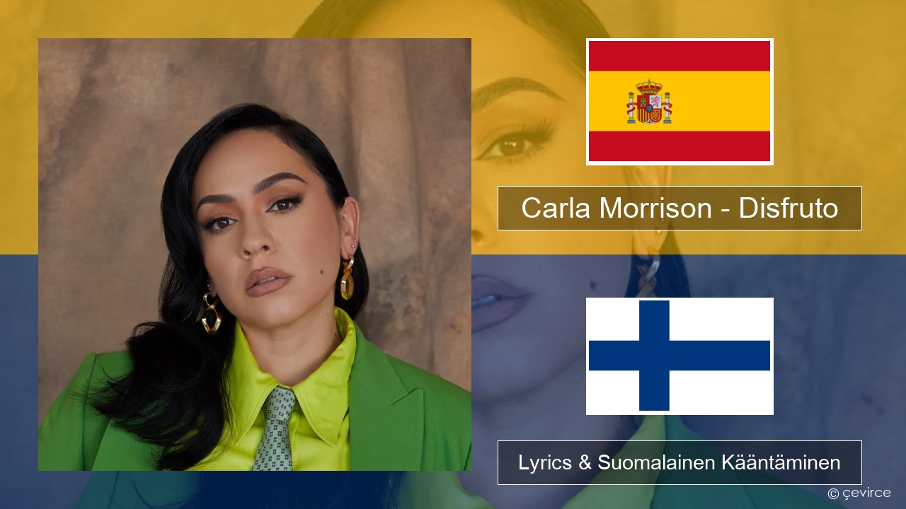 Carla Morrison – Disfruto Espanjan Lyrics & Suomalainen Kääntäminen