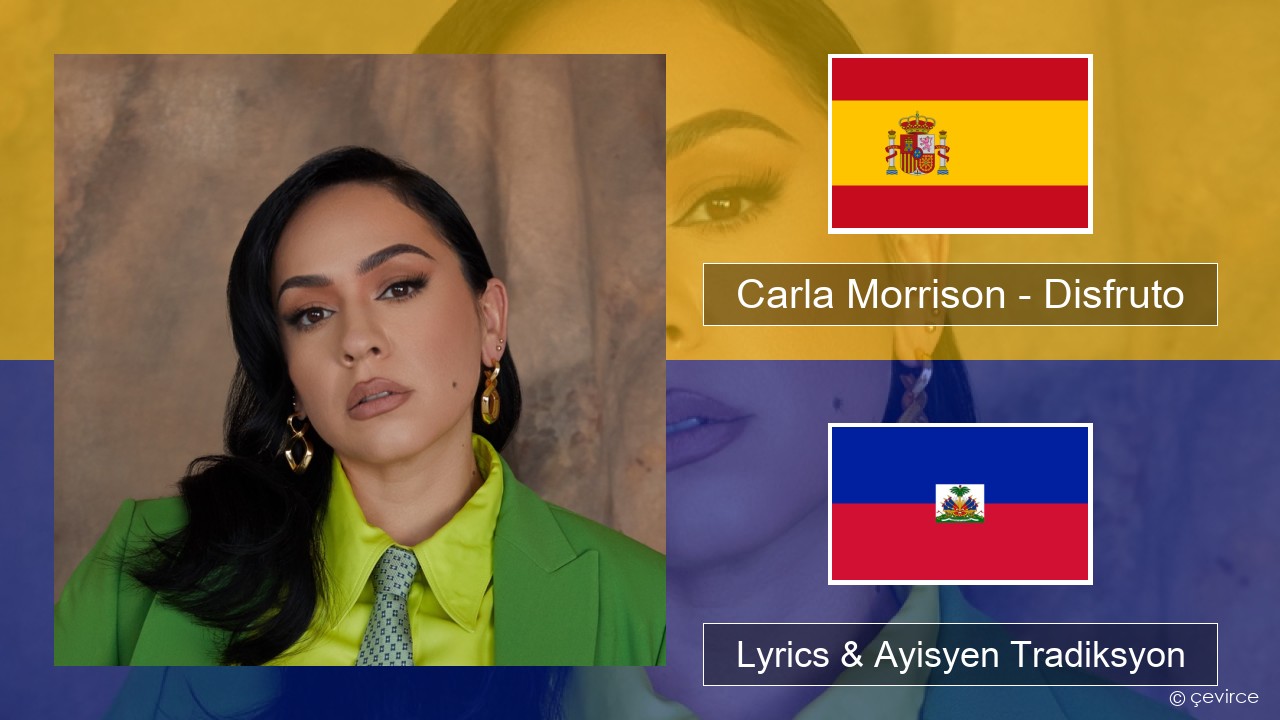 Carla Morrison – Disfruto Panyòl Lyrics & Ayisyen Tradiksyon