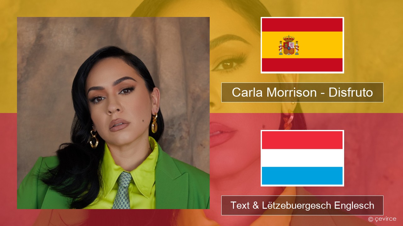 Carla Morrison – Disfruto Spuenesch Text & Lëtzebuergesch Englesch