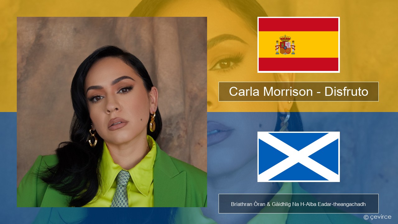 Carla Morrison – Disfruto S e Briathran Òran & Gàidhlig Na H-Alba Eadar-theangachadh