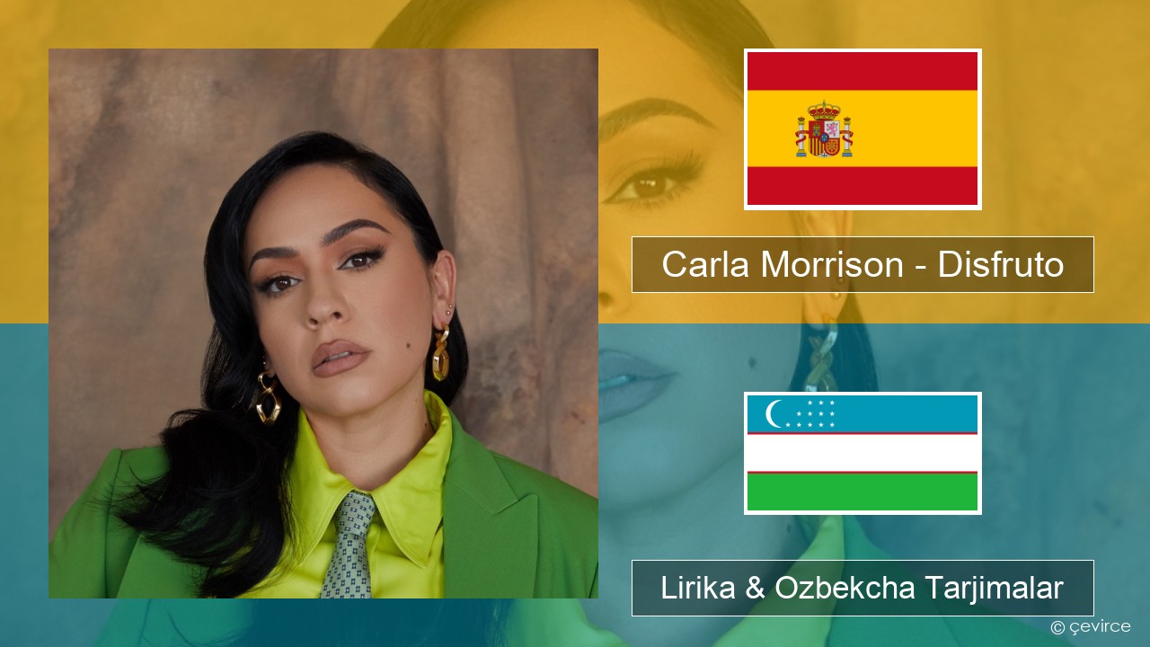 Carla Morrison – Disfruto Ispancha Lirika & Ozbekcha Tarjimalar