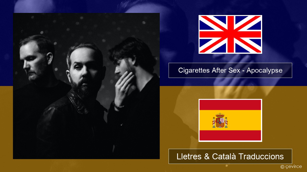 Cigarettes After Sex – Apocalypse Anglès Lletres & Català Traduccions