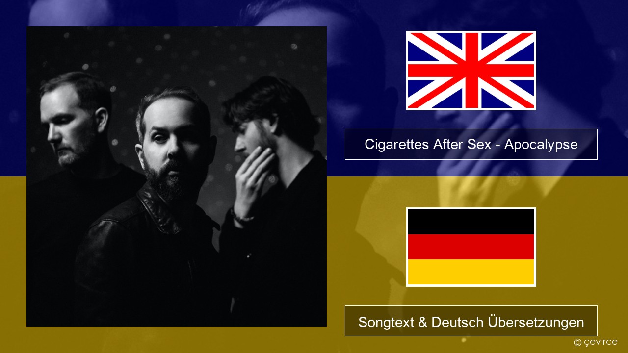 Cigarettes After Sex – Apocalypse Englisch Songtext & Deutsch Übersetzungen