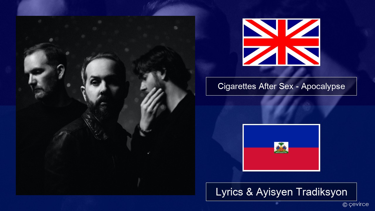 Cigarettes After Sex – Apocalypse Angle Lyrics & Ayisyen Tradiksyon