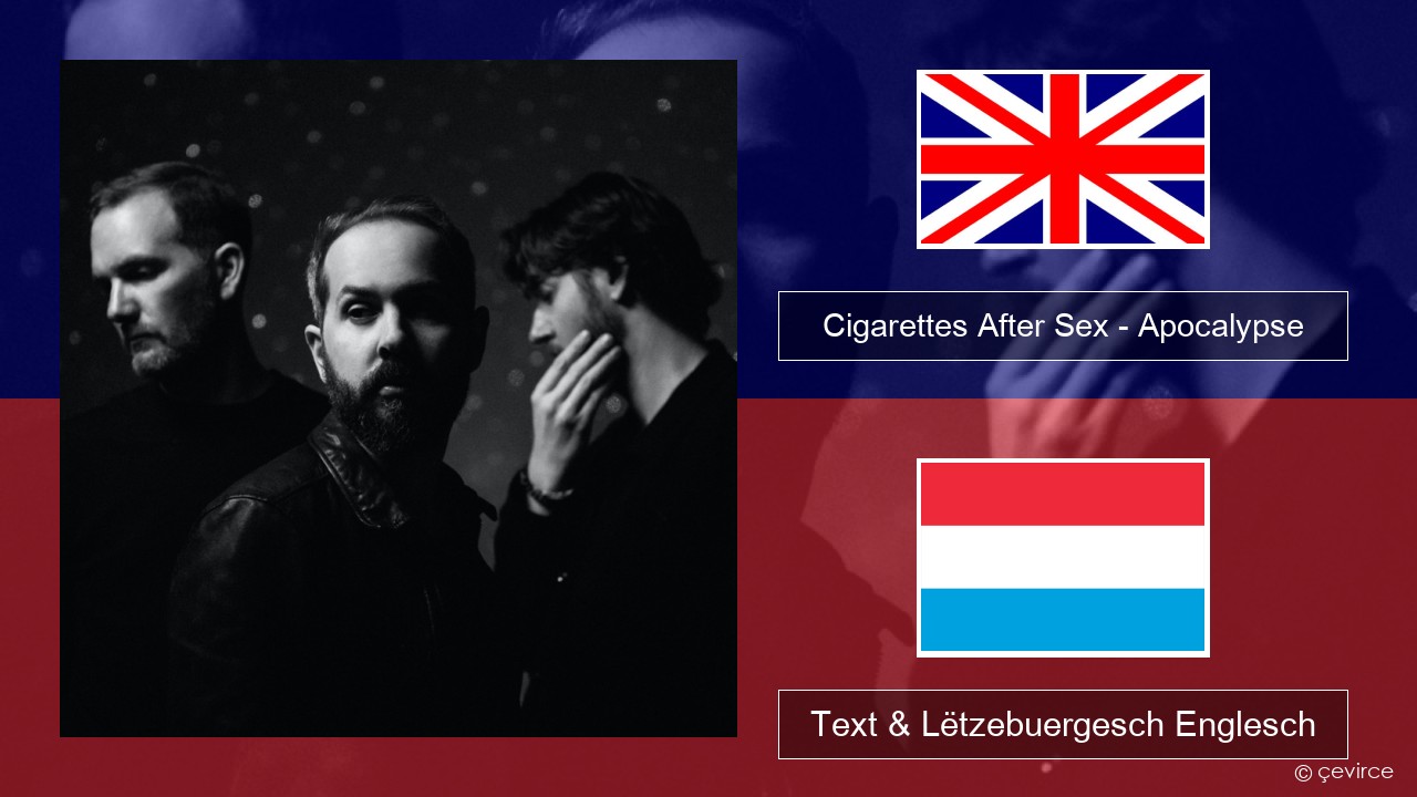 Cigarettes After Sex – Apocalypse Englisch Text & Lëtzebuergesch Englesch