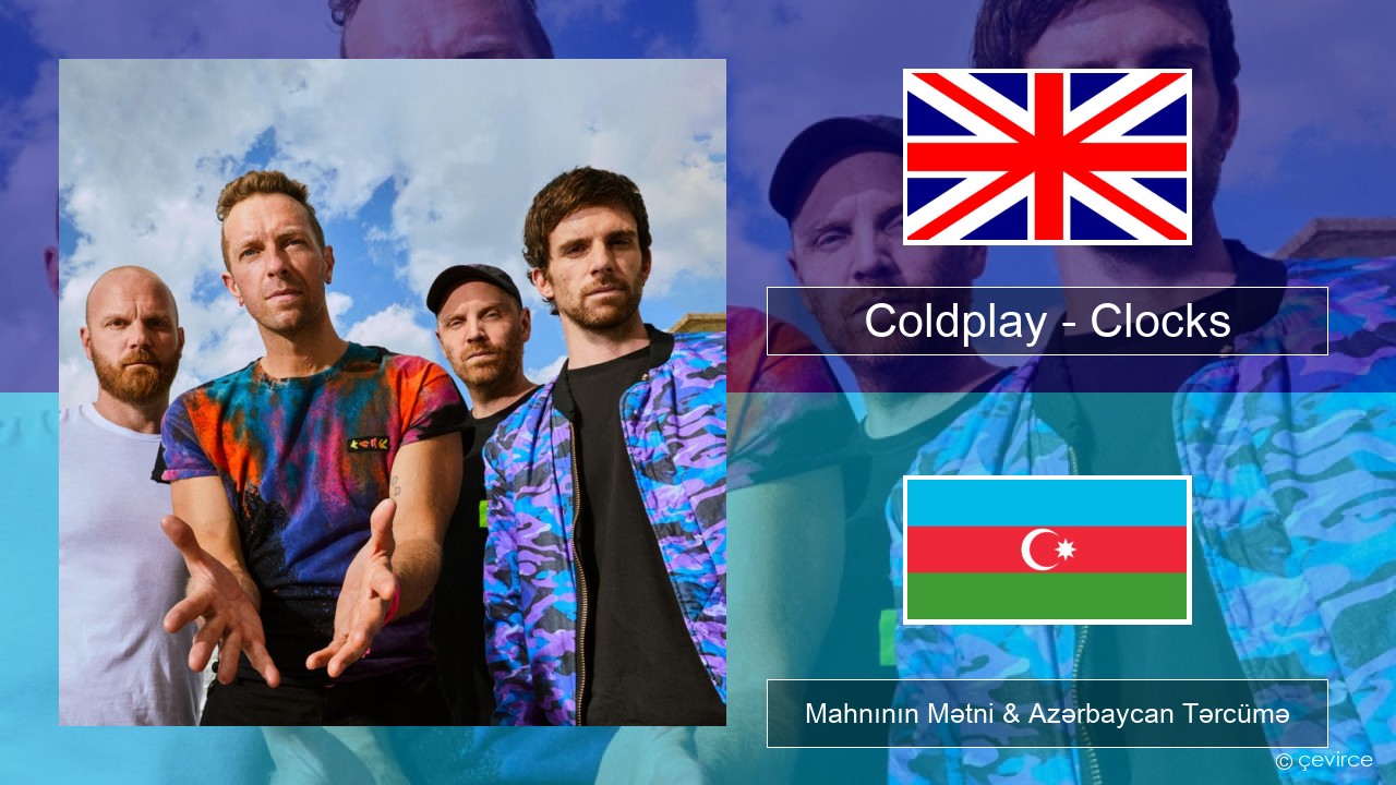 Coldplay – Clocks İngilis dili Mahnının Mətni & Azərbaycan Tərcümə