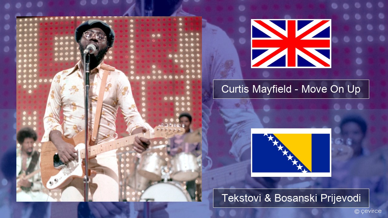 Curtis Mayfield – Move On Up Engleski Tekstovi & Bosanski Prijevodi