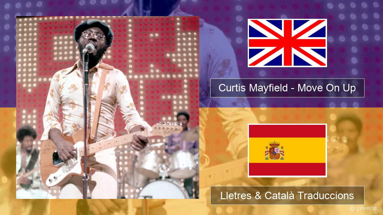 Curtis Mayfield – Move On Up Anglès Lletres & Català Traduccions