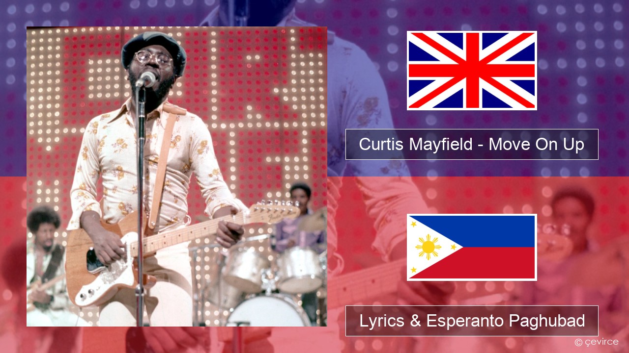 Curtis Mayfield – Move On Up English Lyrics & Esperanto Paghubad