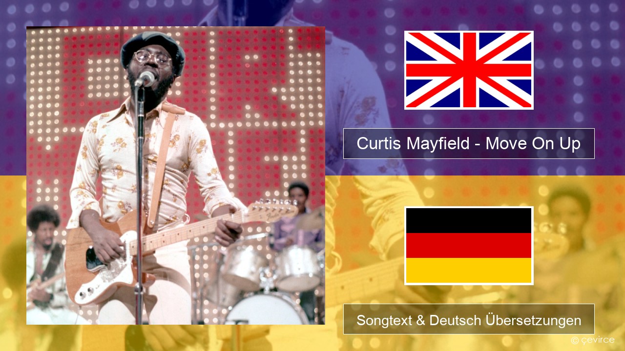 Curtis Mayfield – Move On Up Englisch Songtext & Deutsch Übersetzungen