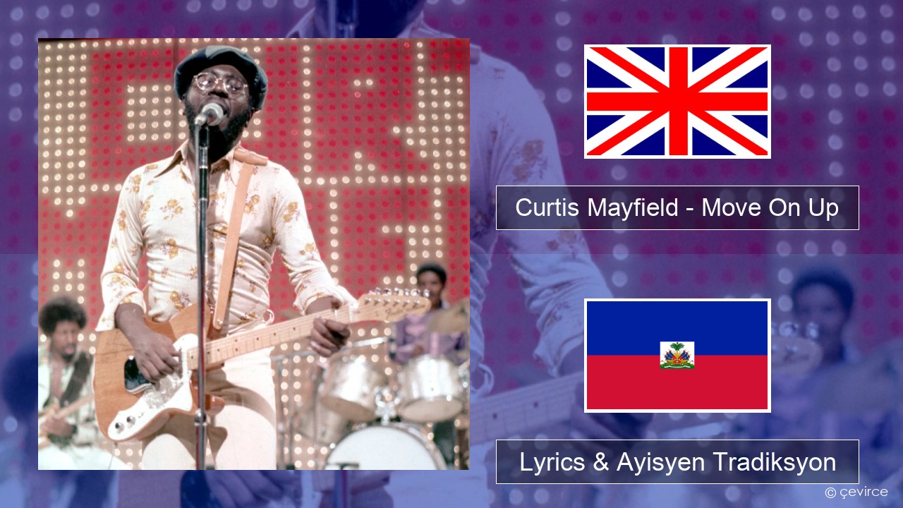 Curtis Mayfield – Move On Up Angle Lyrics & Ayisyen Tradiksyon