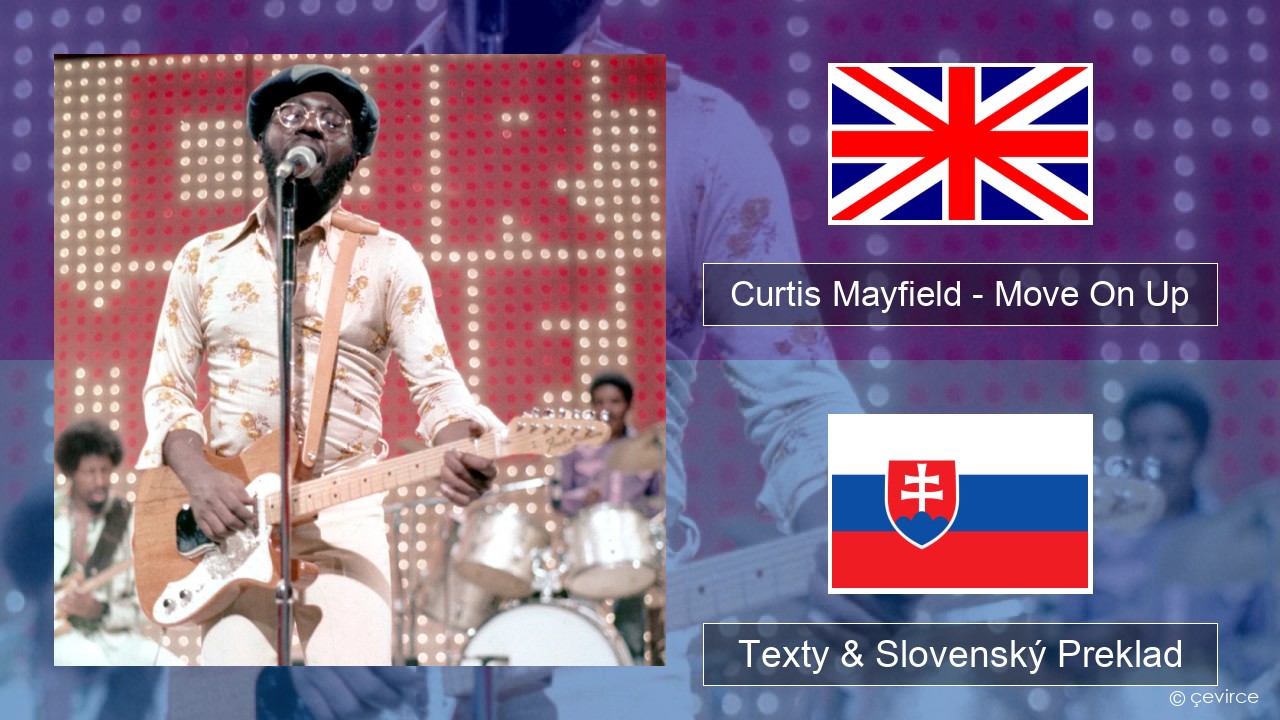 Curtis Mayfield – Move On Up Anglický Texty & Slovenský Preklad