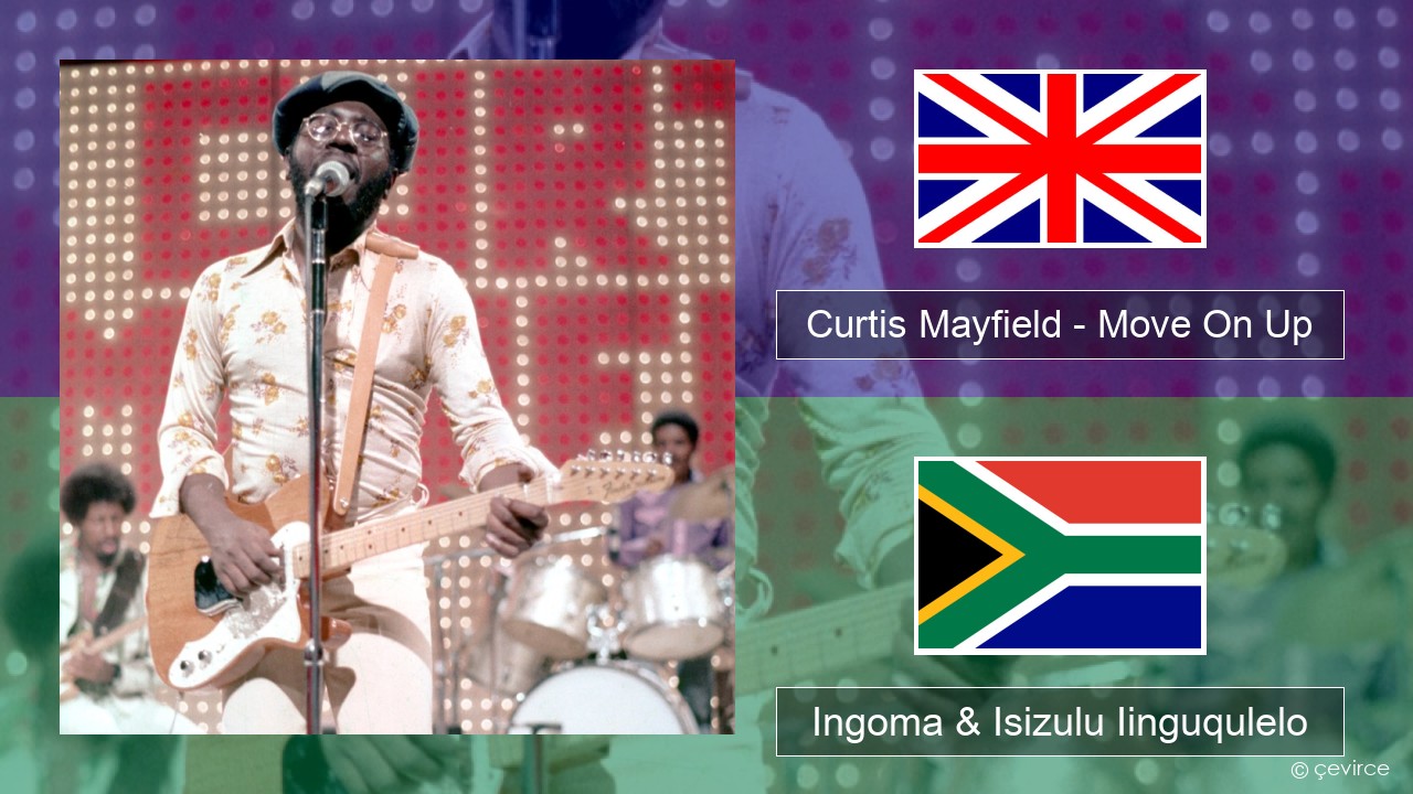 Curtis Mayfield – Move On Up Isixhosa Ingoma & Isizulu Iinguqulelo