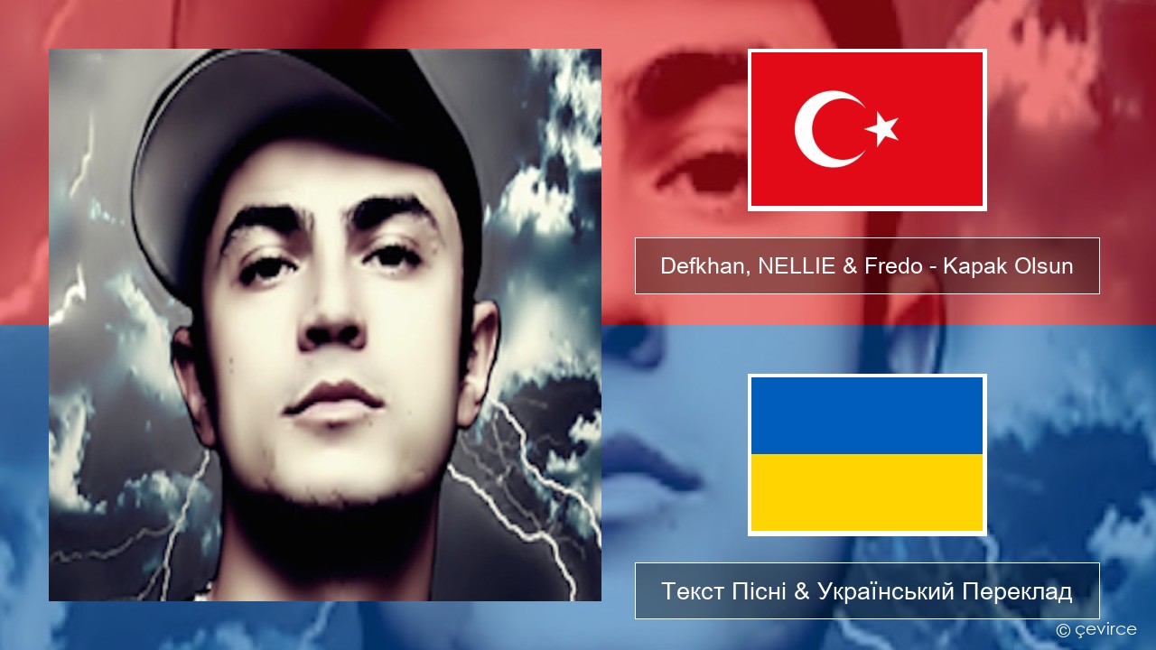 Defkhan, NELLIE & Fredo – Kapak Olsun Турецький Текст Пісні & Український Переклад