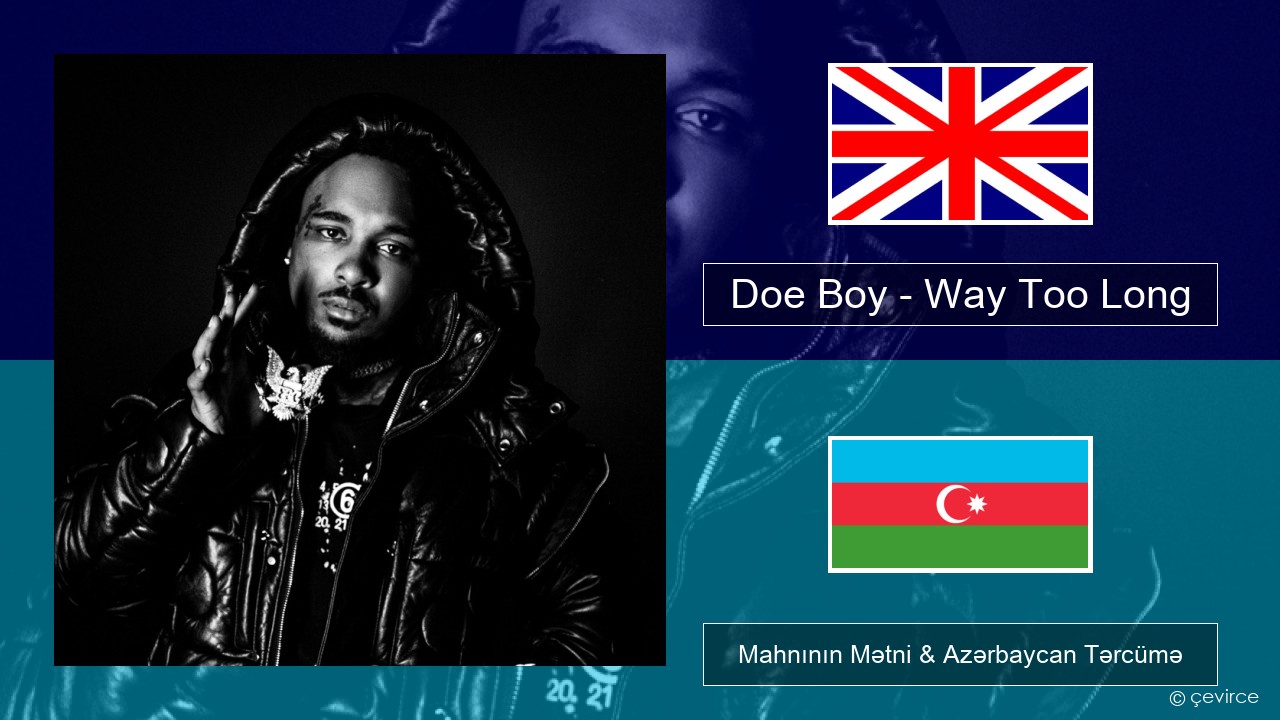 Doe Boy – Way Too Long İngilis dili Mahnının Mətni & Azərbaycan Tərcümə