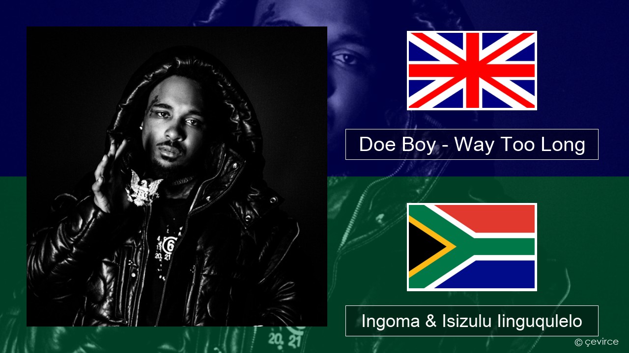 Doe Boy – Way Too Long Isixhosa Ingoma & Isizulu Iinguqulelo