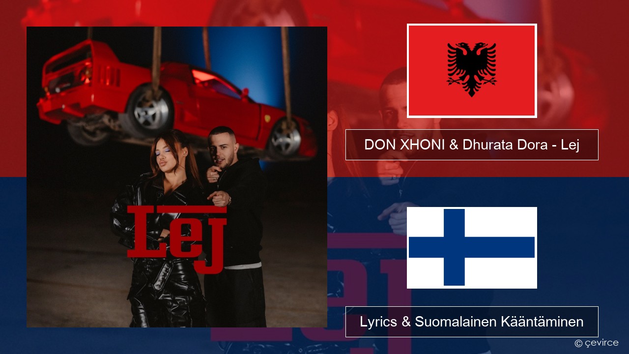 DON XHONI & Dhurata Dora – Lej Albania Lyrics & Suomalainen Kääntäminen