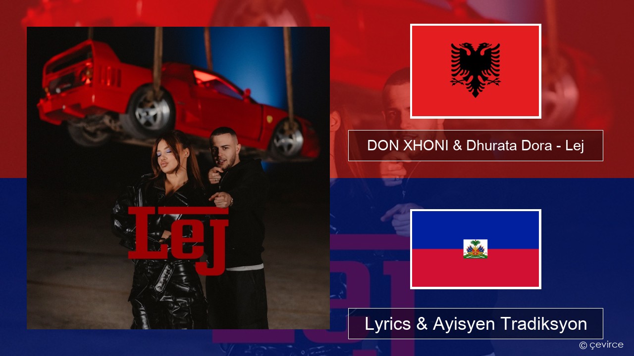 DON XHONI & Dhurata Dora – Lej Albanyen Lyrics & Ayisyen Tradiksyon