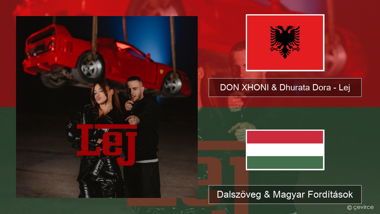 DON XHONI & Dhurata Dora – Lej Albán Dalszöveg & Magyar Fordítások