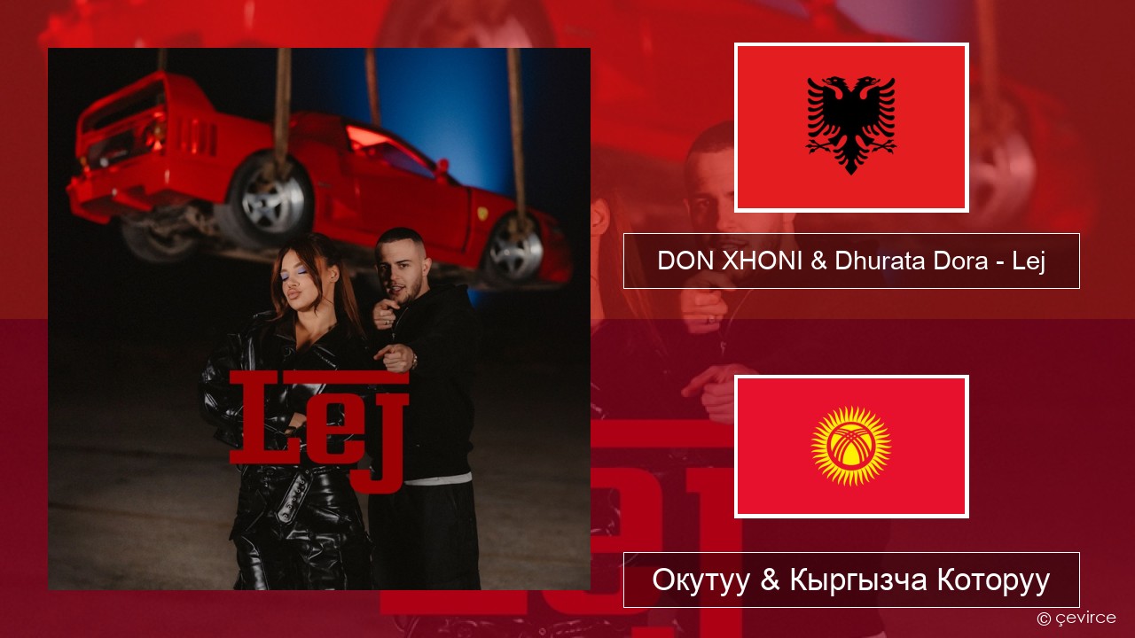 DON XHONI & Dhurata Dora – Lej Албан тили Окутуу & Кыргызча Которуу