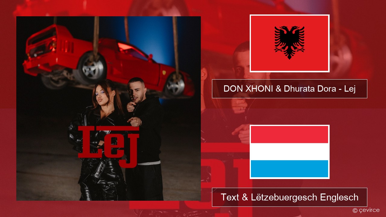 DON XHONI & Dhurata Dora – Lej Bosnesch Text & Lëtzebuergesch Englesch