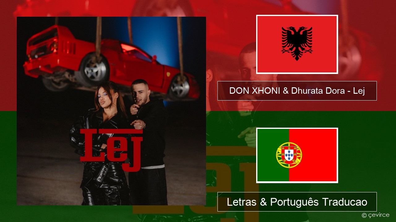 DON XHONI & Dhurata Dora – Lej Albanês Letras & Português Traducao