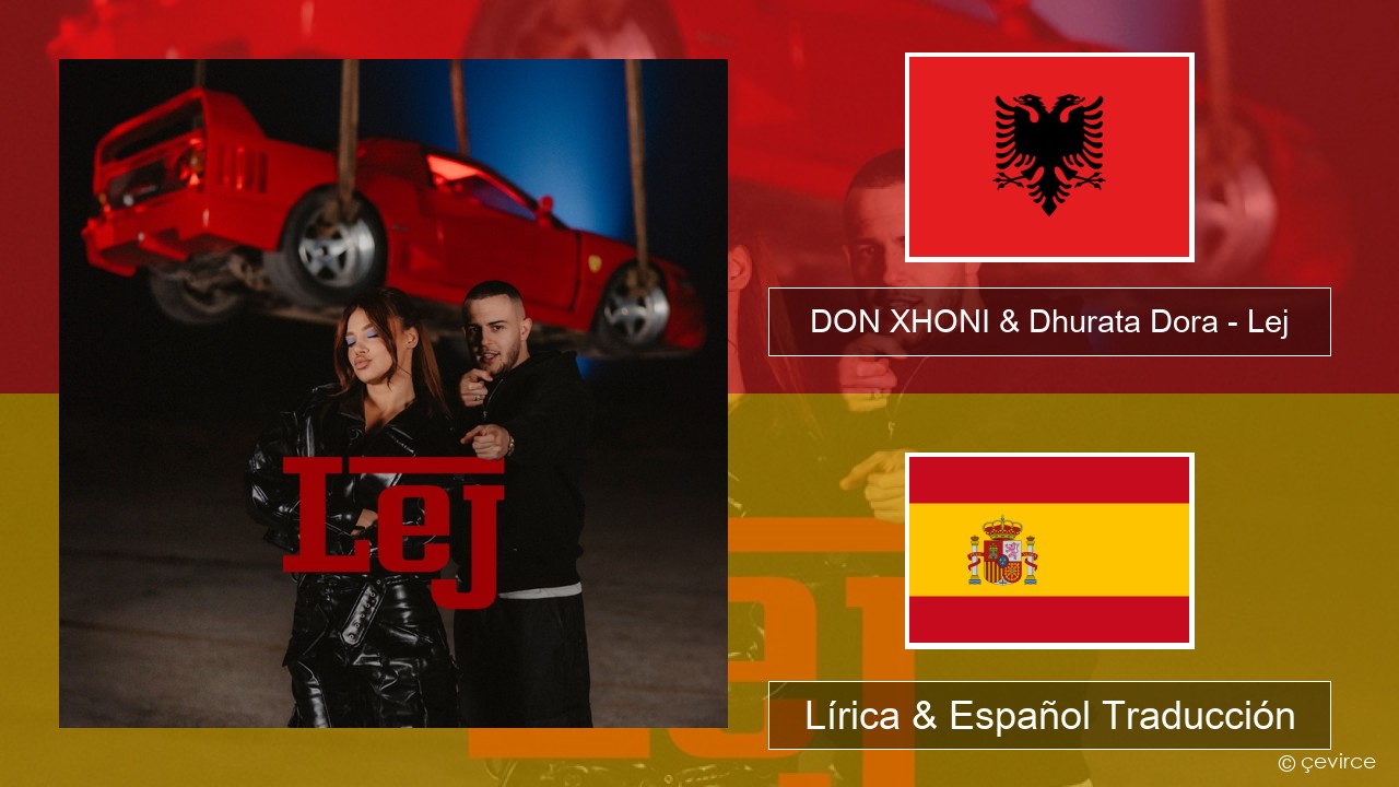 DON XHONI & Dhurata Dora – Lej Albanés Lírica & Español Traducción