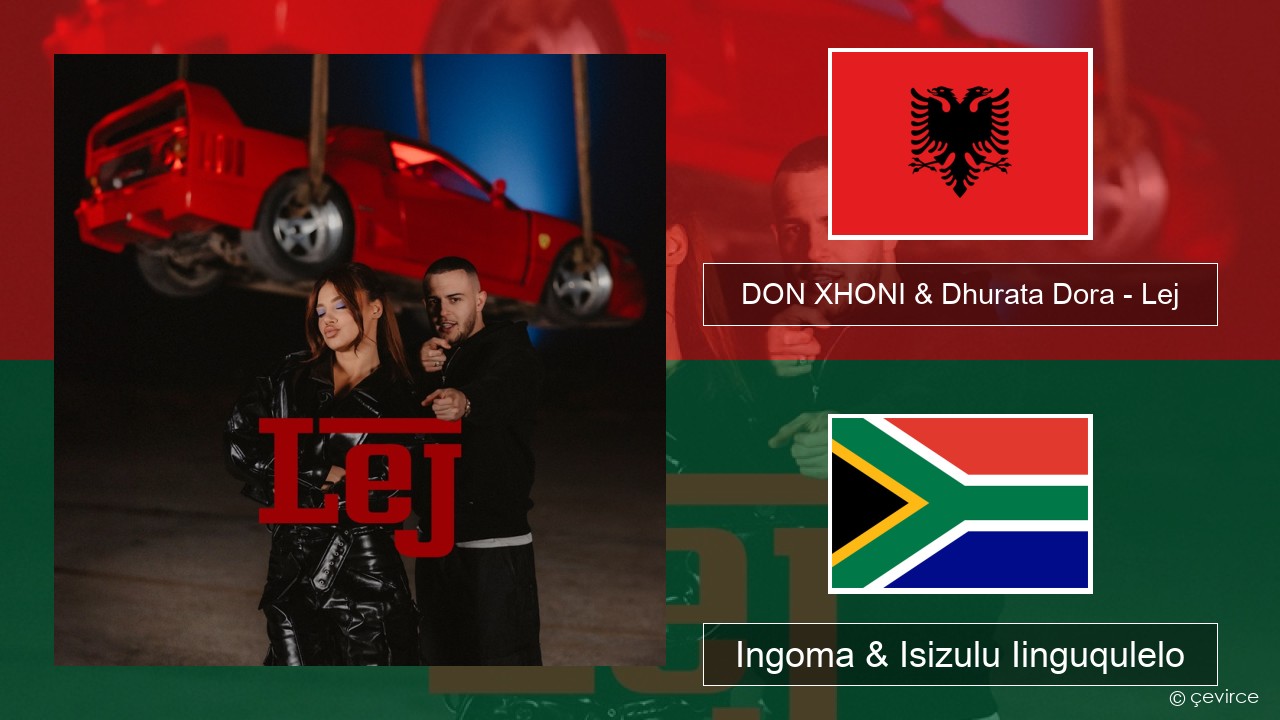 DON XHONI & Dhurata Dora – Lej Isialbania Ingoma & Isizulu Iinguqulelo