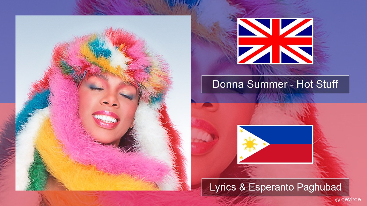 Donna Summer – Hot Stuff English Lyrics & Esperanto Paghubad