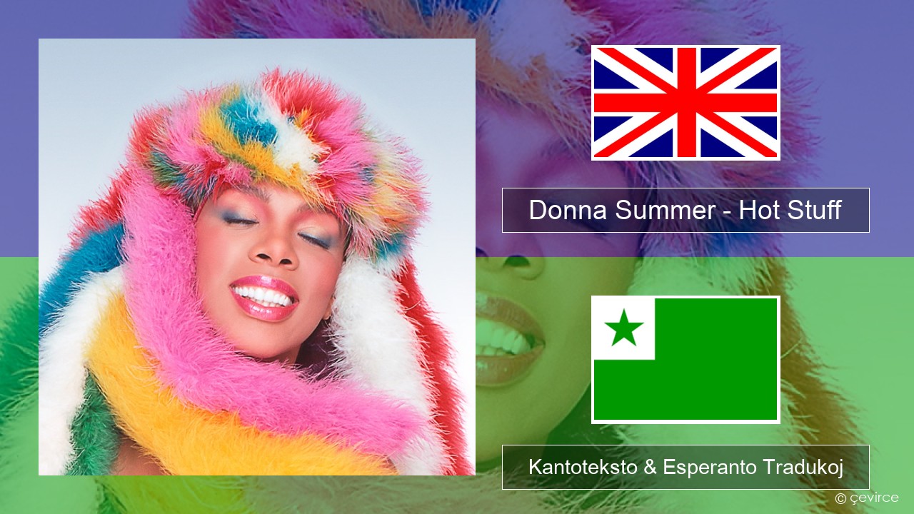 Donna Summer – Hot Stuff La angla Kantoteksto & Esperanto Tradukoj