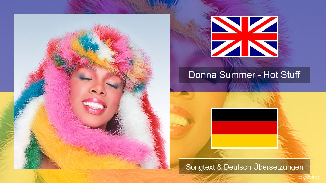 Donna Summer – Hot Stuff Englisch Songtext & Deutsch Übersetzungen