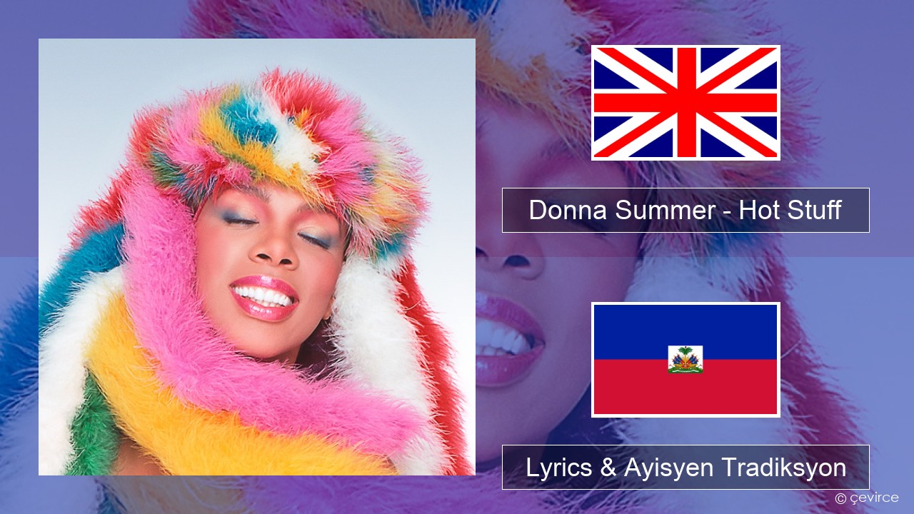 Donna Summer – Hot Stuff Angle Lyrics & Ayisyen Tradiksyon