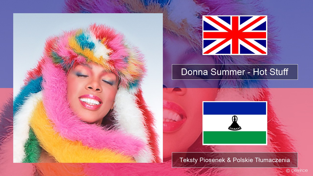 Donna Summer – Hot Stuff Polski Teksty Piosenek & Polskie Tłumaczenia