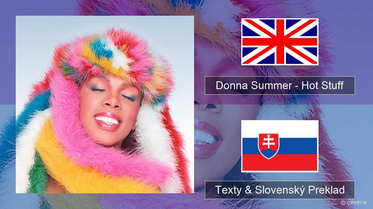 Donna Summer – Hot Stuff Anglický Texty & Slovenský Preklad