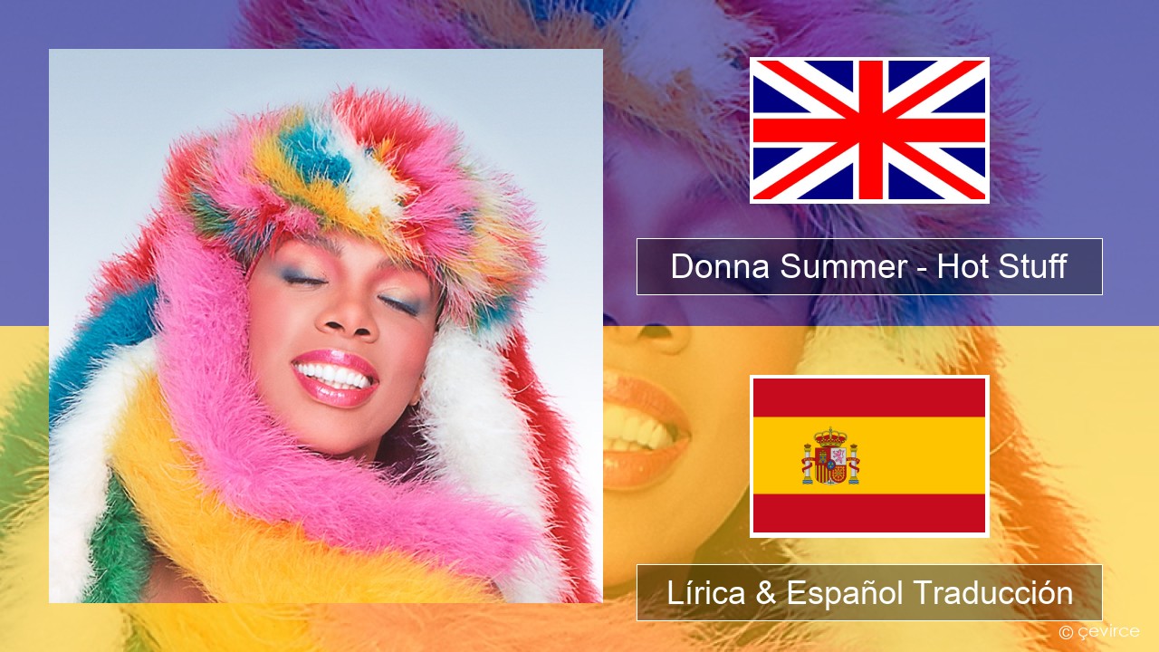 Donna Summer – Hot Stuff Ingl Lírica & Español Traducción